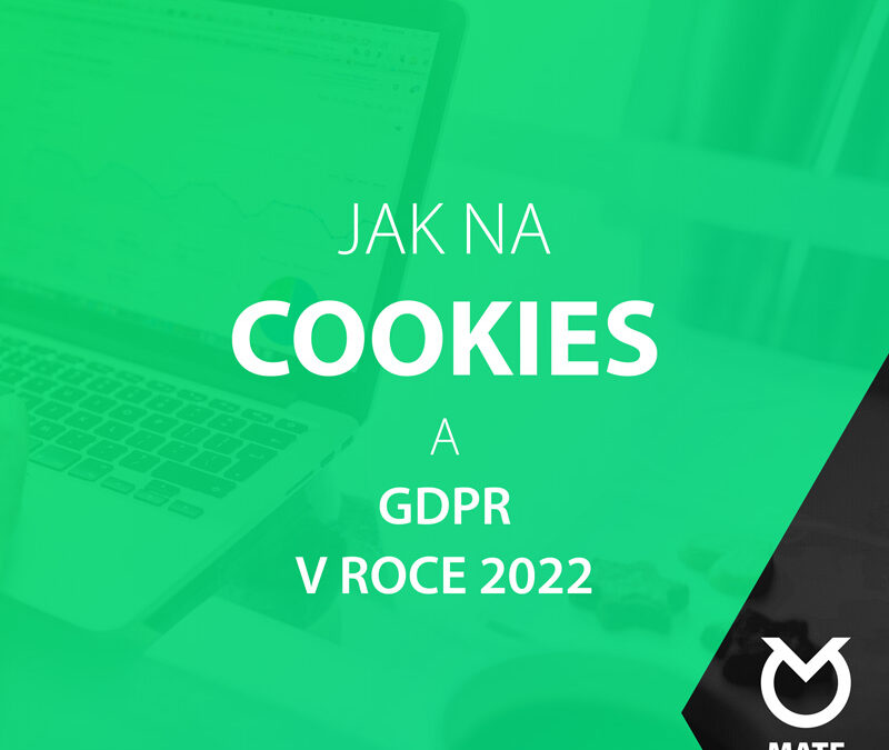 Jak na cookies a GDPR v roce 2022